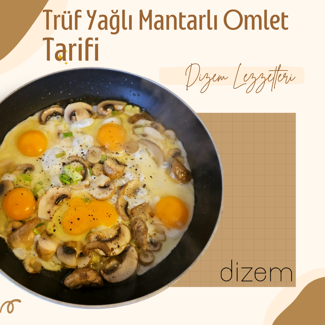 Trüf Yağlı Mantarlı Omlet Tarifi